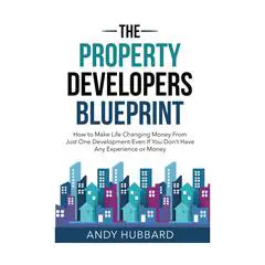 The Property Developers Blueprint: How to make life-changing money from just one development, even if you don't have any experience or money Audibook, by Andy Hubbard