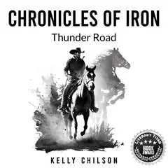 Chronicles Of Iron: Thunder Road Audibook, by Kelly Chilson