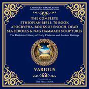 The Complete Ethiopian Bible, 70 Book Apocrypha, Books of Enoch, Dead Sea Scrolls & Nag Hammadi Scriptures