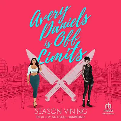 Avery Daniels is Off Limits Audibook, by Season Vining