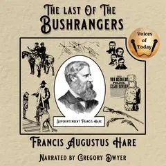 The Last of the Bushrangers: An Account of the Capture of the Kelly Gang Audibook, by Francis Augustus Hare