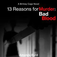 13 Reasons for Murder Bad Blood: A Britney Cage Novel (13 Reasons for Murder #5) Audibook, by Amanda Byrd