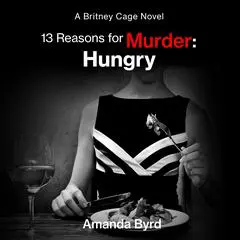 13 Reasons for Murder Hungry: A Britney Cage Novel (13 Reasons for Murder #4) Audibook, by Amanda Byrd