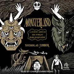 Monsterland: A Journey Around the World's Dark Imagination Audibook, by Nicholas Jubber
