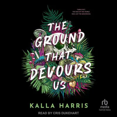 The Ground That Devours Us Audibook, by Kalla Harris