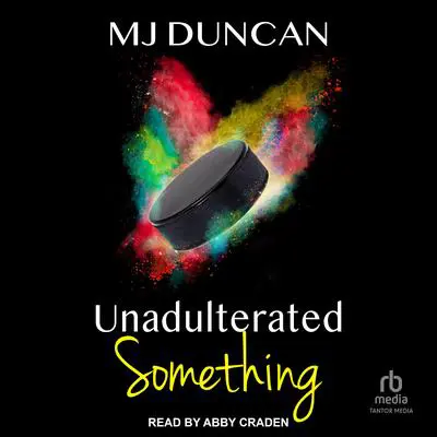 Unadulterated Something Audibook, by MJ Duncan