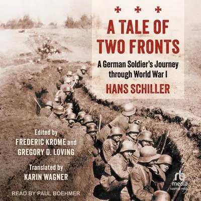 A Tale of Two Fronts: A German Soldier's Journey through World War I Audibook, by Hans Schiller