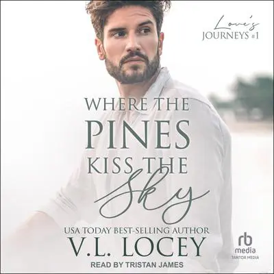 Where the Pines Kiss the Sky Audibook, by V.L. Locey