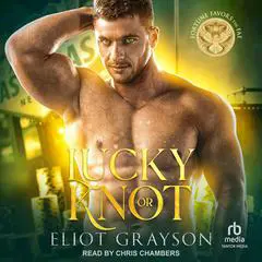Lucky or Knot Audibook, by Eliot Grayson