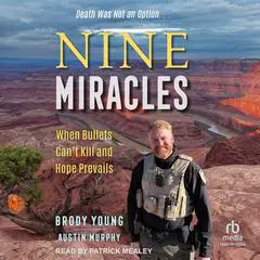 Nine Miracles: When Bullets Can't Kill and Hope Prevails Audibook, by Austin Murphy