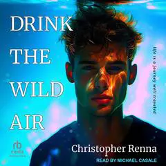 Drink the Wild Air Audibook, by Christopher Renna