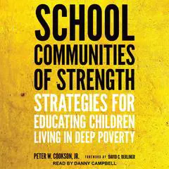 School Communities of Strength: Strategies for Educating Children Living in Deep Poverty Audibook, by Peter W. Cookson