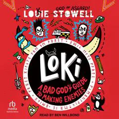 Loki: A Bad God's Guide to Making Enemies Audibook, by Louie Stowell