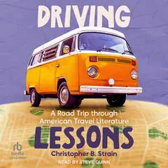 Driving Lessons: A Road Trip through American Travel Literature Audibook, by Christopher B. Strain