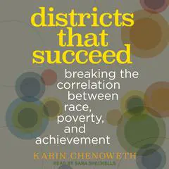 Districts That Succeed: Breaking the Correlation Between Race, Poverty, and Achievement Audibook, by Karin Chenoweth