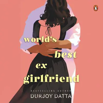 World's Best Ex-Girlfriend Audibook, by Durjoy Datta