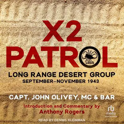 X2 Patrol: Long Range Desert Group September–November 1943 Audibook, by Capt. John Olivey, MC &amp; BAR