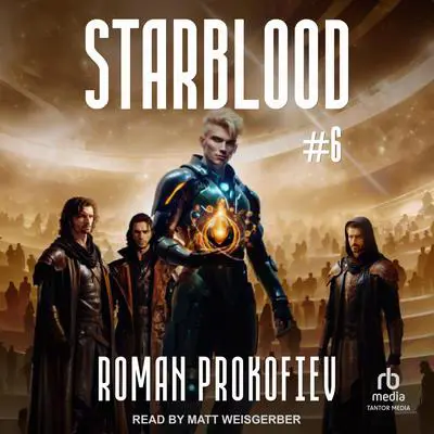 Starblood #6 Audibook, by Roman Prokofiev
