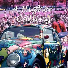 A Higher Calling Audibook, by David C Weekley