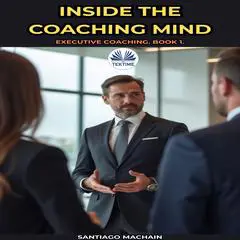 Inside The Coaching Mind Audibook, by Santiago Machain