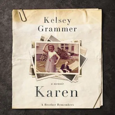 Karen: A Brother Remembers Audibook, by Kelsey Grammer