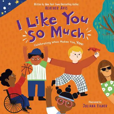 I Like You So Much: Celebrating What Makes You, You! Audibook, by Heather Avis