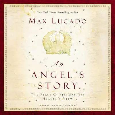 An Angel's Story: The First Christmas from Heaven’s View Audibook, by Max Lucado