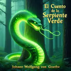 El Cuento de la Serpiente Verde Audibook, by Johann Wolfgang von Goethe