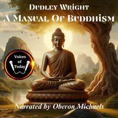 A Manual of Buddhism Audibook, by Dudley Wright