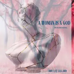 A Woman is a God Audibook, by Amy Lee Lillard