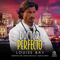 Doctor Perfecto 'Dr. Perfect' Audibook, by Louise Bay