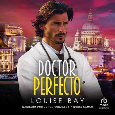 Doctor Perfecto 'Dr. Perfect' Audibook, by Louise Bay