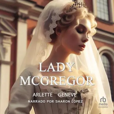 Lady McGregor Audibook, by Arlette Geneve
