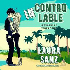 Incontrolable: La historia de Tony y Anna Audibook, by Laura Sanz