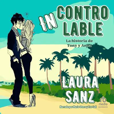 Incontrolable: La historia de Tony y Anna Audibook, by Laura Sanz