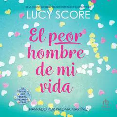 El peor hombre de mi vida 'The Worst Best Man' Audibook, by Lucy Score