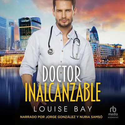 Doctor Inalcanzable 'Dr. Off Limits' Audibook, by Louise Bay