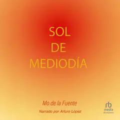 Sol de mediodía 'Midday Sun' Audibook, by Mo De La Fuente