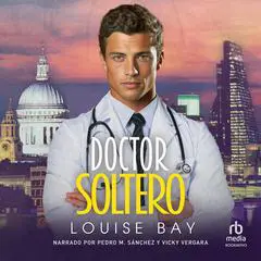 Doctor Soltero 'Dr. SIngle Dad' Audibook, by Louise Bay