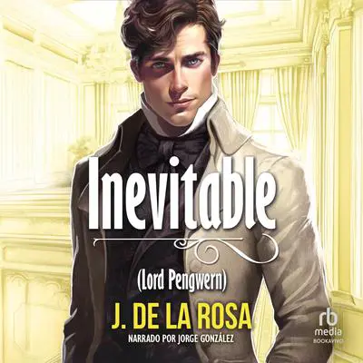 Inevitable: Una novela Regencia en el Londres de los Bridgerton 'A novel During the Regency Era in London' Audibook, by J. de la Rosa