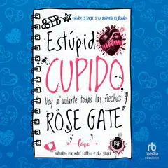 Estúpido Cupido: Voy a volarte todas las flechas Audibook, by Rose Gate