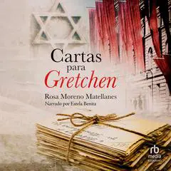Cartas para Gretchen: Segunda Guerra Mundial Audibook, by Rosa Moreno Matellanes