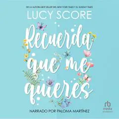 Recuerda que me quieres 'Protecting What's Mine' Audibook, by Lucy Score