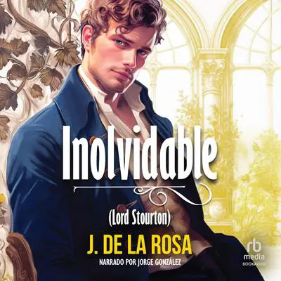 Inolvidable 'Unforgettable': Una novela Regencia en el Londres de los Bridgerton 'A novel During the Regency Era in London' Audibook, by J. de la Rosa