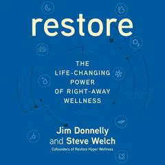 Restore: The Life-Changing Power of Right-Away Wellness Audibook, by Jim Donnelly