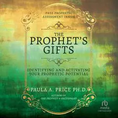 The Prophet's Gifts: Identifying and Activating Your Prophetic Potential Audibook, by Paula A. Price
