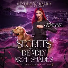 Secrets of the Deadly Nightshades: An Urban Fantasy Novel Audibook, by Heather G. Harris