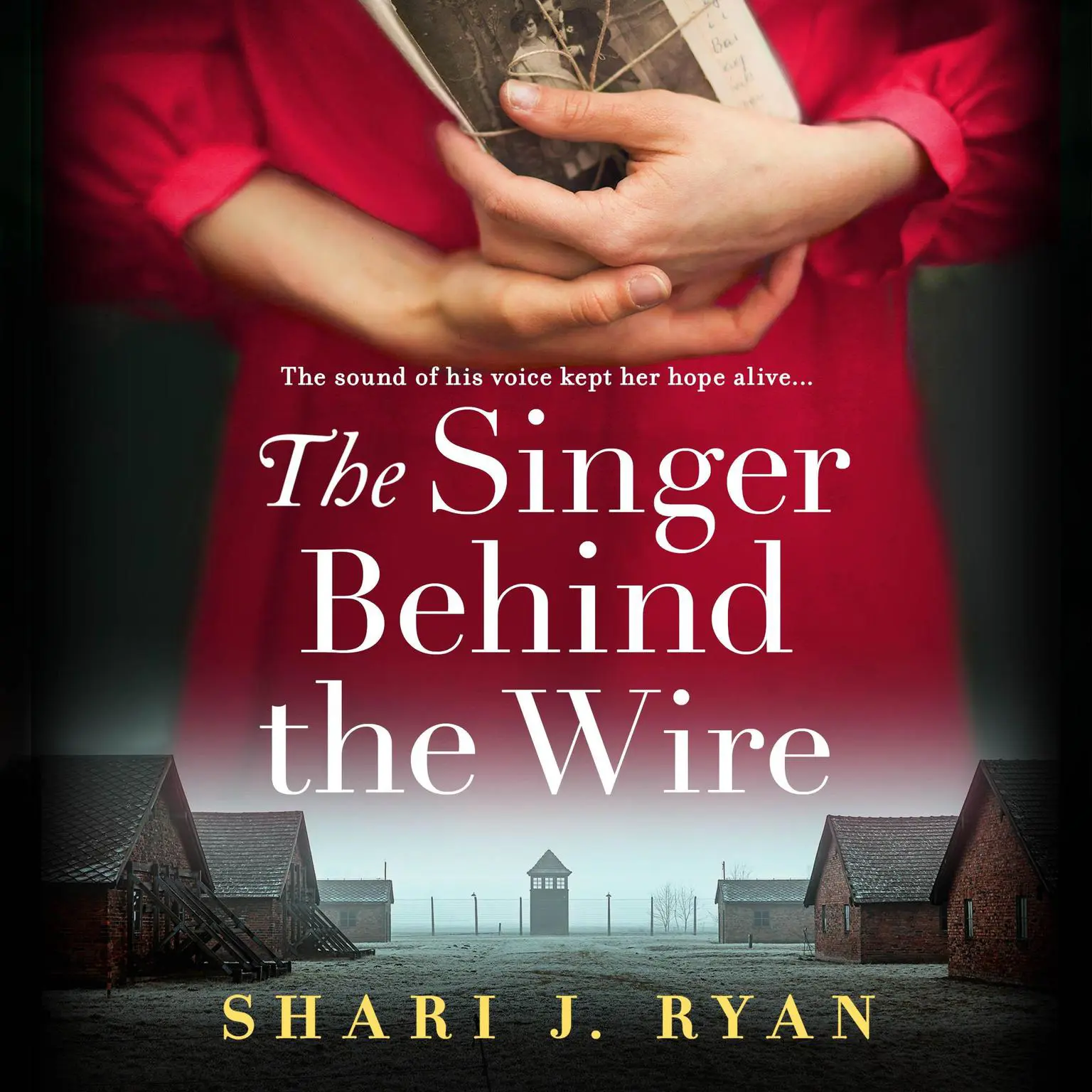Singer Behind the Wire, The: Completely heartbreaking and page-turning World War Two fiction Audiobook, by Shari J. Ryan