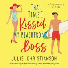 That Time I Kissed My Beachfront Boss: A Sweet Romantic Comedy Audibook, by Julie Christianson