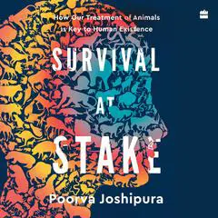 Survival at Stake: How Our Treatment of Animals Is Key to Human Existence Audibook, by Poorva Joshipura